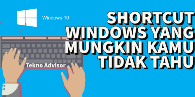 Shortcut Windows yang Jarang Orang Tahu