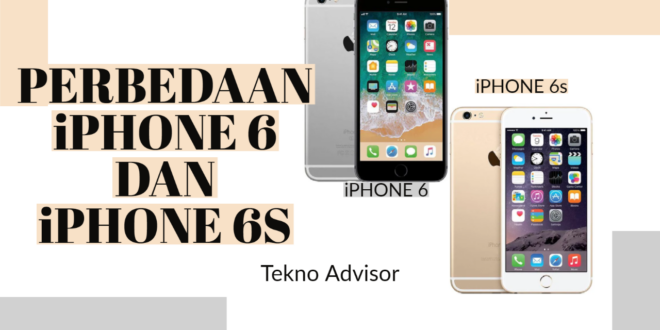 Perbedaan iPhone 6 dan 6s