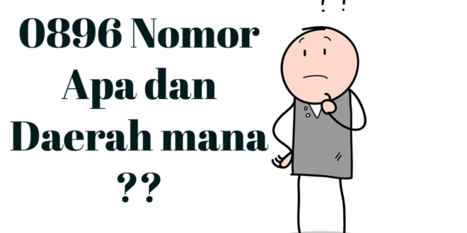 0896 Nomor Apa / 0896 Kartu Apa / 0896 Daerah Mana