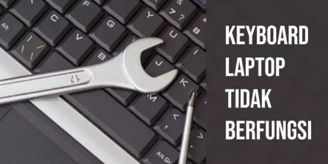Keyboard Laptop Tidak Berfungsi
