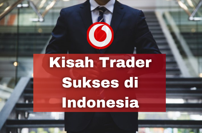 Kisah Trader Sukses di Indonesia