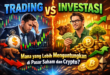 Trading vs Investasi: Mana yang Lebih Menguntungkan di Pasar Saham dan Crypto?